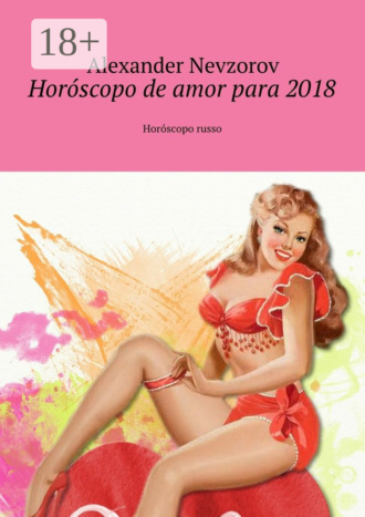 . Horóscopo de amor para 2018. Horóscopo russo
