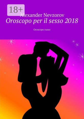 . Oroscopo per il sesso 2018. Oroscopo russo