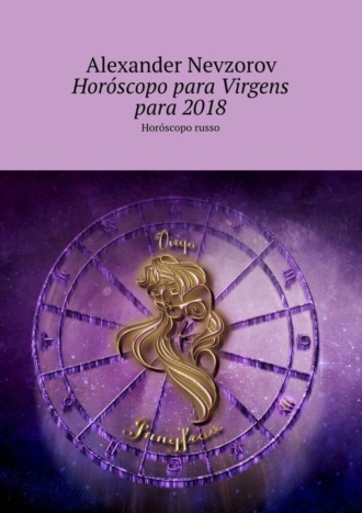 . Horóscopo para Virgens para 2018. Horóscopo russo