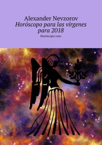 . Horóscopo para las vírgenes para 2018. Horóscopo ruso