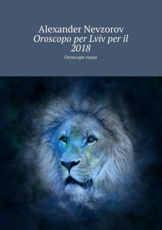 . Oroscopo per Lviv per il 2018. Oroscopo russo