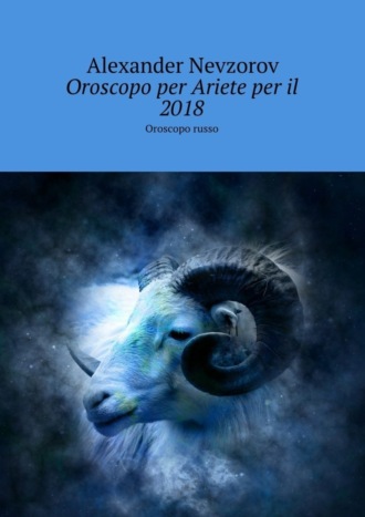 . Oroscopo per Ariete per il 2018. Oroscopo russo