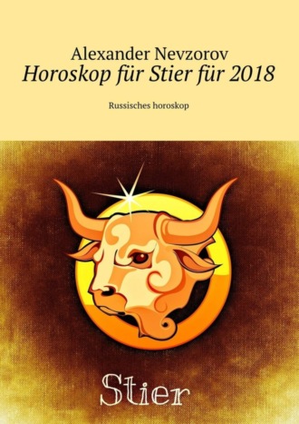 . Horoskop für Stier für 2018. Russisches horoskop