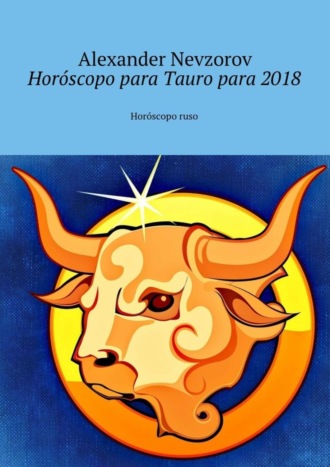 Александр Невзоров. Horóscopo para Tauro para 2018. Horóscopo ruso