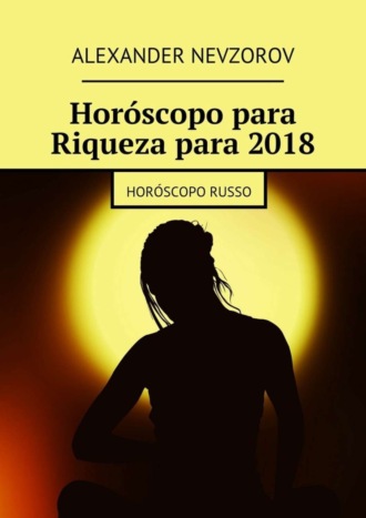 . Horóscopo para Riqueza para 2018. Horóscopo russo