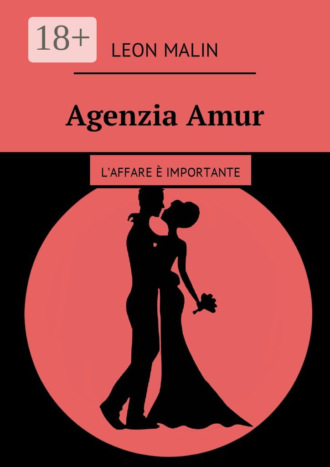 Leon Malin. Agenzia Amur. L’affare è importante
