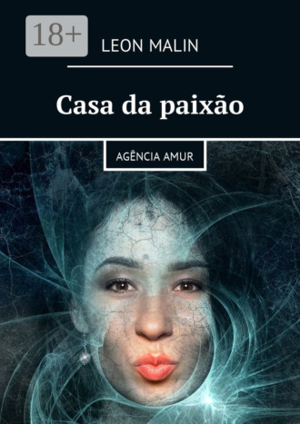 Leon Malin. Casa da paixão. Agência Amur