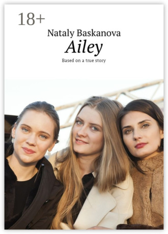 Nataly Baskanova. Ailey. Based on a true story
