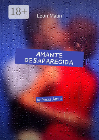 Leon Malin. Amante desaparecida. Agência Amur