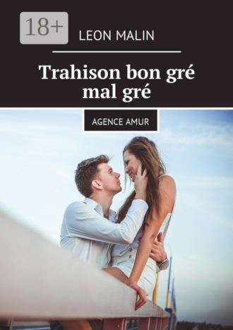 Leon Malin. Trahison bon gré mal gré. Agence Amur
