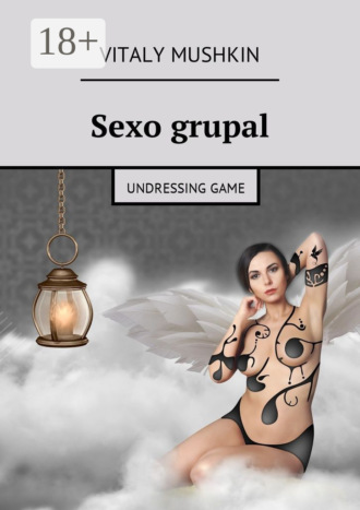 . Sexo grupal. Undressing game