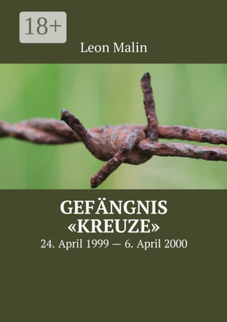 . Gefängnis «Kreuze». 24. April 1999 – 6. April 2000