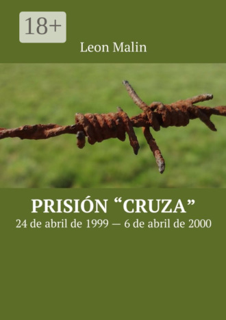 Leon Malin. Prisión «Cruza». 24 de abril de 1999 – 6 de abril de 2000