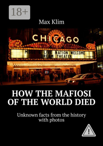 . How the Mafiosi of the World died. Unknown facts from the history with photos