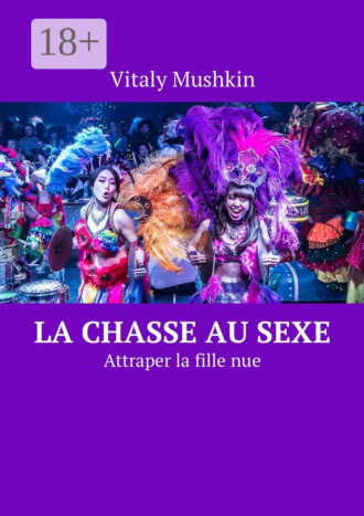 . La chasse au sexe. Attraper la fille nue