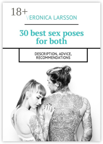 Veronica Larsson. 30 best sex poses for both. Description, advice, recommendations