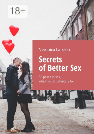 Veronica Larsson. Secrets of Better Sex. 30 poses in sex, which must definitely try