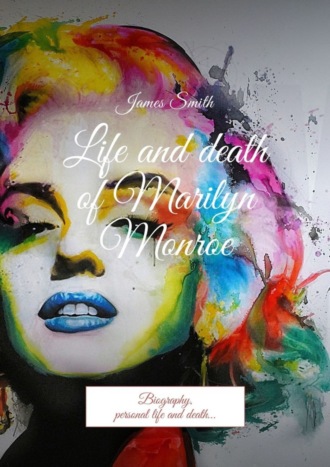 . Life and death of Marilyn Monroe. Biography, personal life and death…
