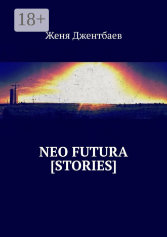 . Neo futura [stories]
