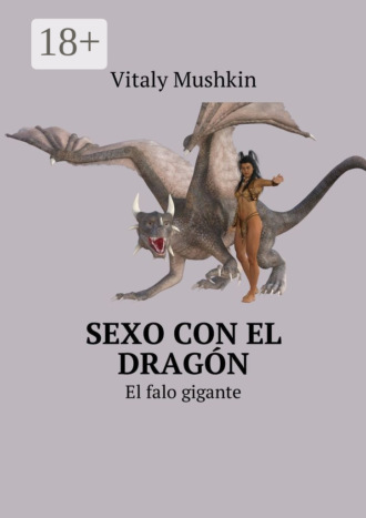. Sexo con el dragón. El falo gigante