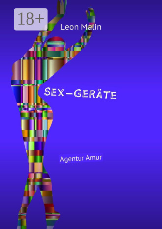 Leon Malin. Sex-Geräte. Agentur Amur