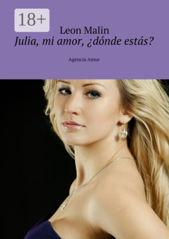 Leon Malin. Julia, mi amor, ¿dónde estás? Agencia Amur