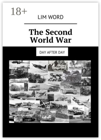 Lim Word. The Second World War. Day after day