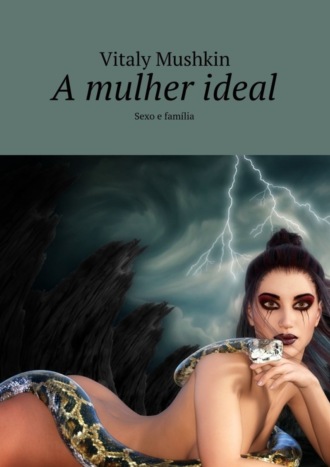 . A mulher ideal. Sexo e família