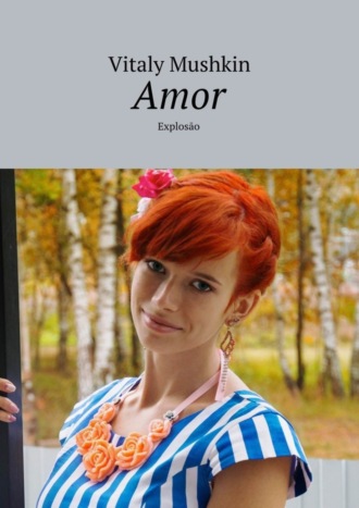 . Amor. Explosão