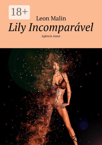 Leon Malin. Lily Incomparável. Agência Amur
