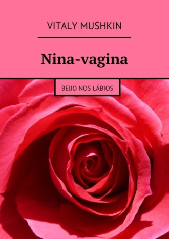 . Nina-vagina. Beijo nos lábios
