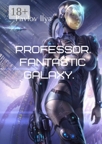 . Professor. Fantastic galaxy