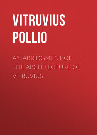 . An Abridgment of the Architecture of Vitruvius