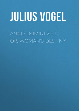 . Anno Domini 2000; or, Woman's Destiny