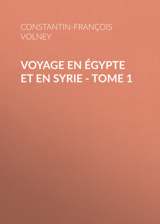 Constantin-François Volney. Voyage en Égypte et en Syrie - Tome 1