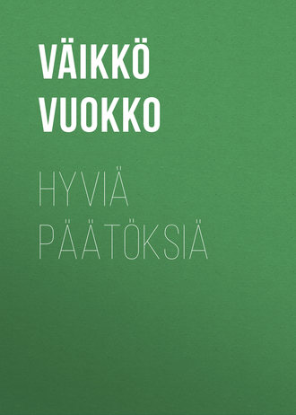 Väikkö Vuokko. Hyviä päätöksiä