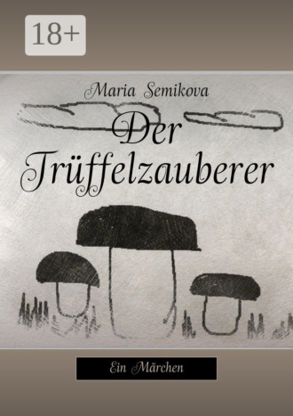 . Der Trüffelzauberer. Ein Märchen