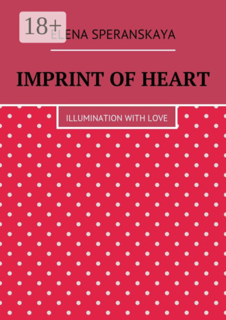 . Imprint of Heart. Illumination with love