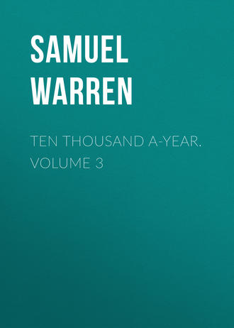 . Ten Thousand a-Year. Volume 3