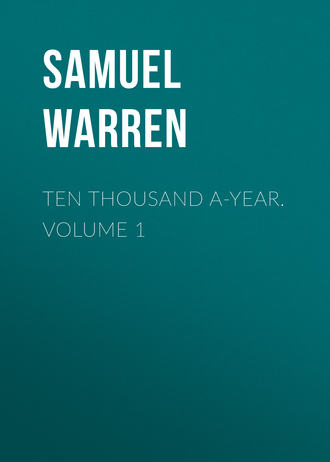. Ten Thousand a-Year. Volume 1