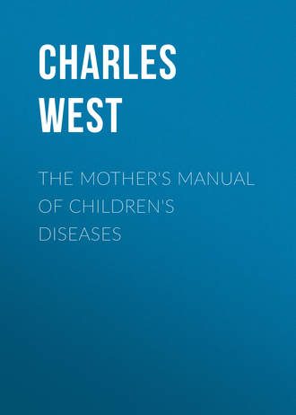 Charles West. The Mother's Manual of Children's Diseases