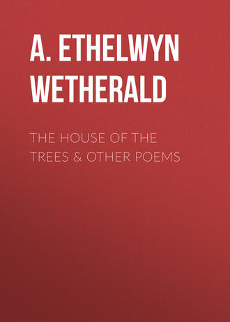 . The House of the Trees & Other Poems