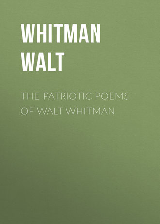 . The Patriotic Poems of Walt Whitman