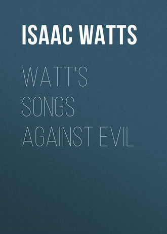 . Watt's Songs Against Evil