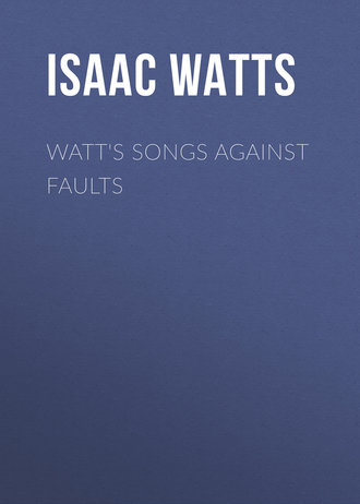 . Watt's Songs Against Faults