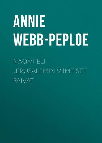 Annie Webb-Peploe. Naomi eli Jerusalemin viimeiset päivät