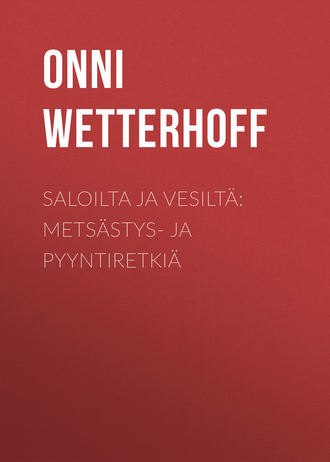 . Saloilta ja vesiltä: Metsästys- ja pyyntiretkiä