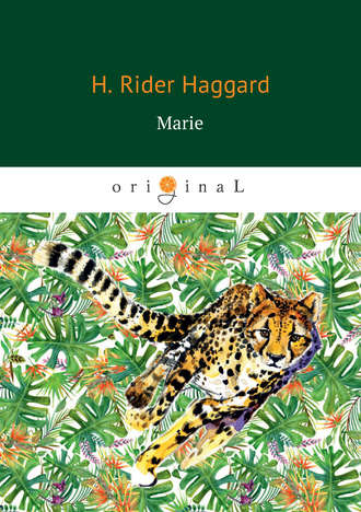 . Marie: An Episode in the Life of the Late Allan Quatermain