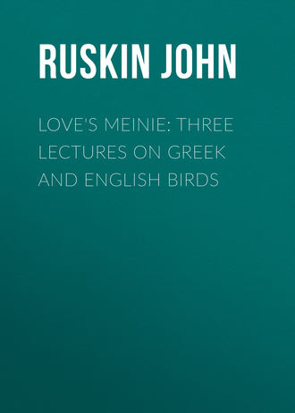 . Love's Meinie: Three Lectures on Greek and English Birds
