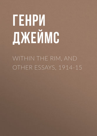 . Within the Rim, and Other Essays, 1914-15